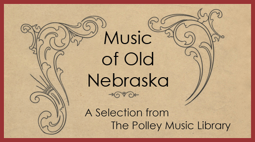 Music of Old Nebraska: A Selection from the Polley Music Library
